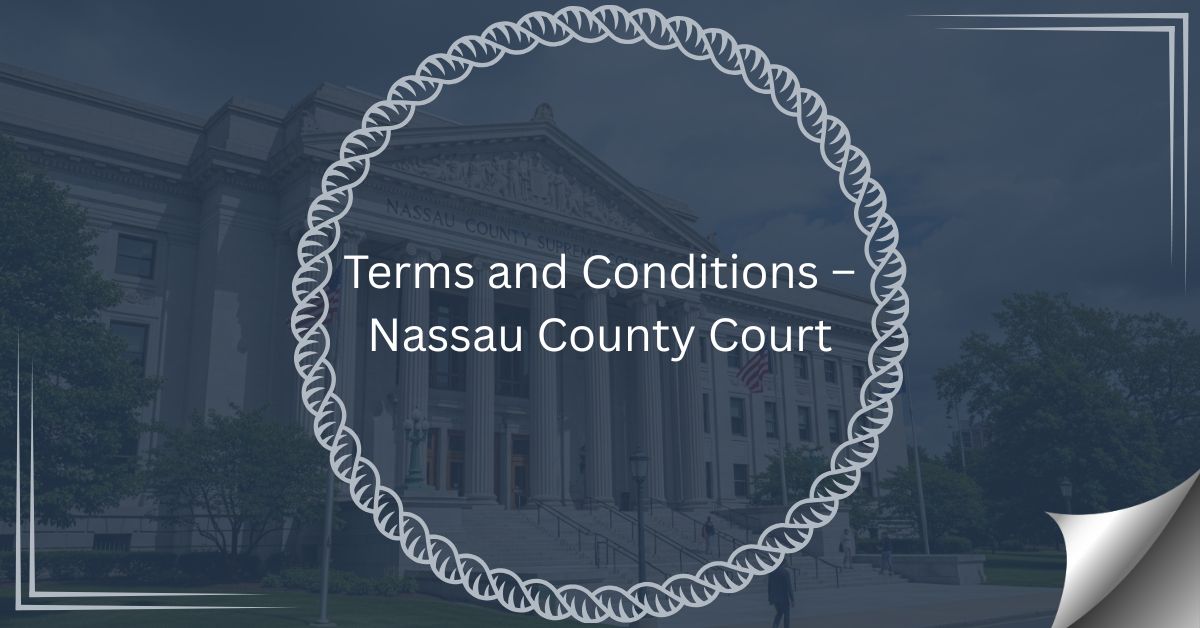 Terms-and-Conditions-–-Nassau-County-Court